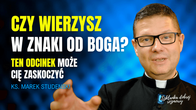 Ks.  Studenski: nie przegap znaków Boga